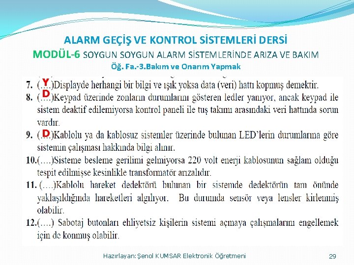 ALARM GEÇİŞ VE KONTROL SİSTEMLERİ DERSİ MODÜL-6 SOYGUN ALARM SİSTEMLERİNDE ARIZA VE BAKIM Öğ.