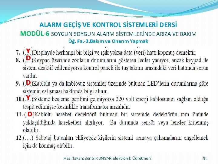 ALARM GEÇİŞ VE KONTROL SİSTEMLERİ DERSİ MODÜL-6 SOYGUN ALARM SİSTEMLERİNDE ARIZA VE BAKIM Öğ.