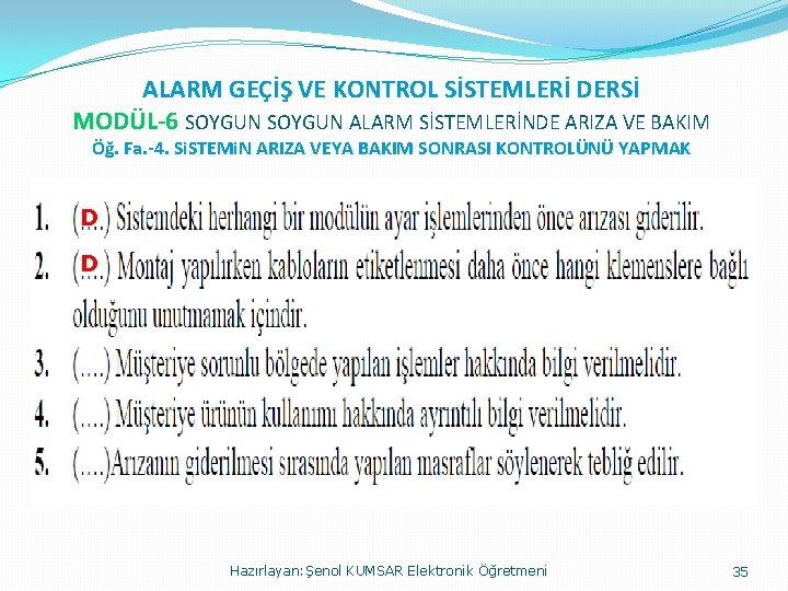 ALARM GEÇİŞ VE KONTROL SİSTEMLERİ DERSİ MODÜL-6 SOYGUN ALARM SİSTEMLERİNDE ARIZA VE BAKIM Öğ.