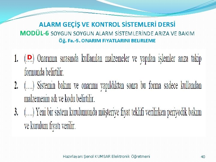 ALARM GEÇİŞ VE KONTROL SİSTEMLERİ DERSİ MODÜL-6 SOYGUN ALARM SİSTEMLERİNDE ARIZA VE BAKIM Öğ.