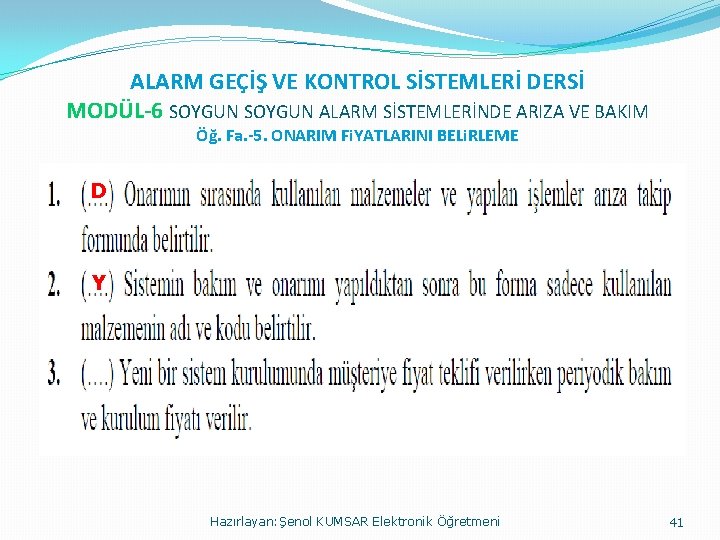 ALARM GEÇİŞ VE KONTROL SİSTEMLERİ DERSİ MODÜL-6 SOYGUN ALARM SİSTEMLERİNDE ARIZA VE BAKIM Öğ.