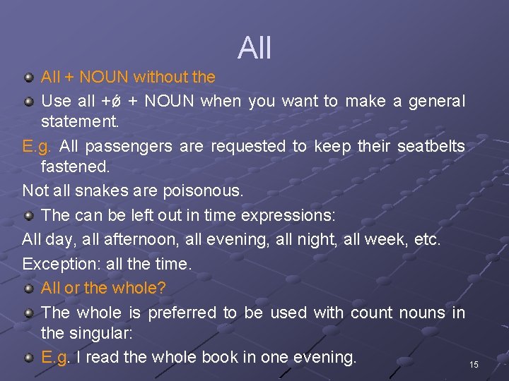 All + NOUN without the Use all +ǿ + NOUN when you want to