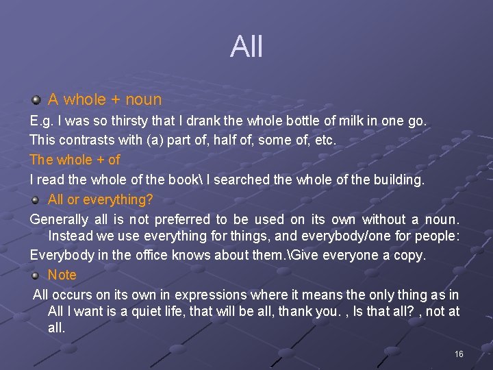 All A whole + noun E. g. I was so thirsty that I drank