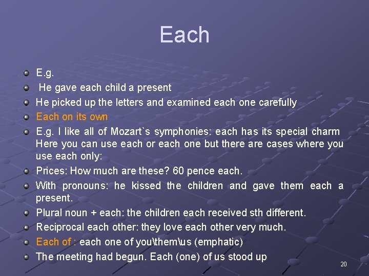 Each E. g. He gave each child a present He picked up the letters