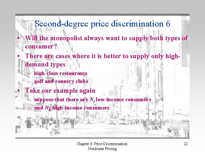 Second-degree price discrimination 6 • Will the monopolist always want to supply both types