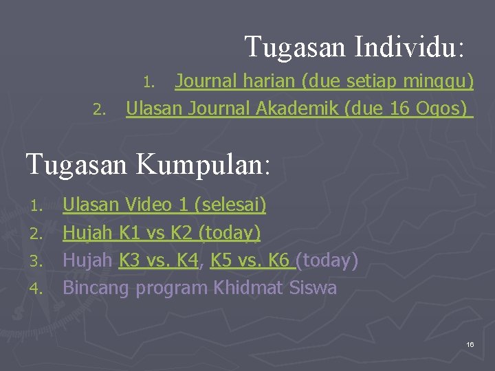 Tugasan Individu: Journal harian (due setiap minggu) 2. Ulasan Journal Akademik (due 16 Ogos) Tugasan Individu: Journal harian (due setiap minggu) 2. Ulasan Journal Akademik (due 16 Ogos)