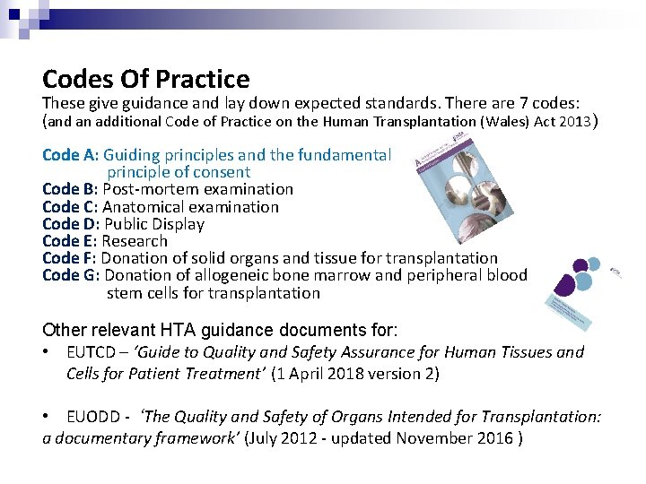 Codes Of Practice These give guidance and lay down expected standards. There are 7 Codes Of Practice These give guidance and lay down expected standards. There are 7