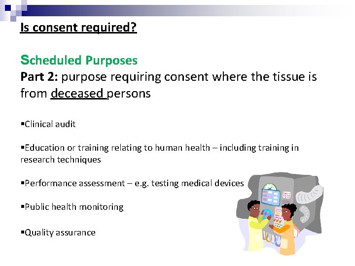 Is consent required? Scheduled Purposes Part 2: purpose requiring consent where the tissue is Is consent required? Scheduled Purposes Part 2: purpose requiring consent where the tissue is