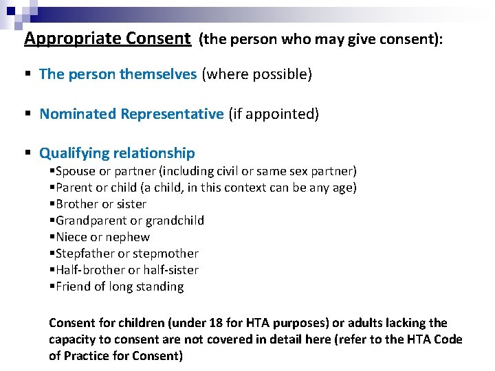 Appropriate Consent (the person who may give consent): § The person themselves (where possible) Appropriate Consent (the person who may give consent): § The person themselves (where possible)