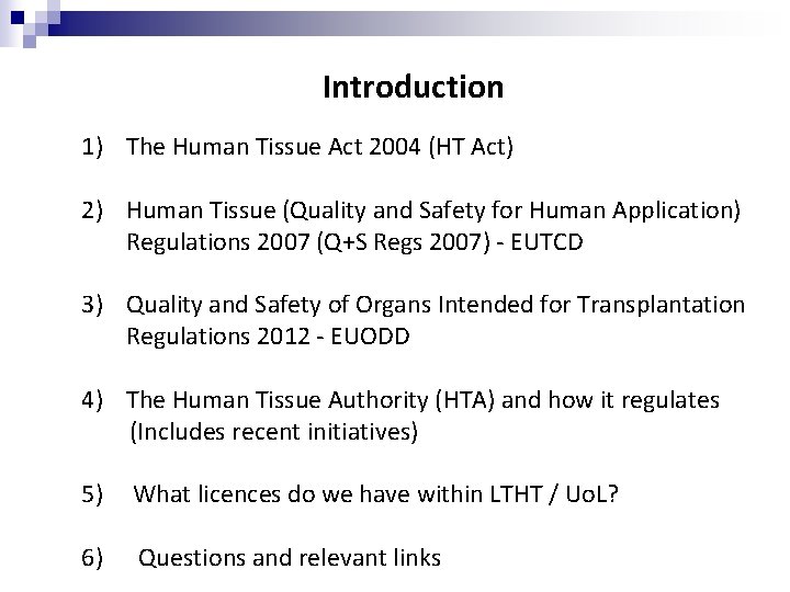 Introduction 1) The Human Tissue Act 2004 (HT Act) 2) Human Tissue (Quality and Introduction 1) The Human Tissue Act 2004 (HT Act) 2) Human Tissue (Quality and