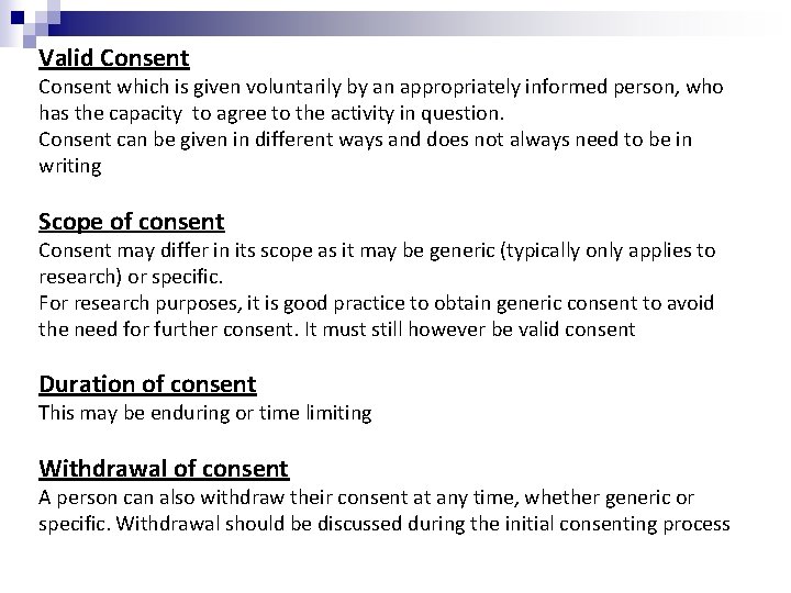 Valid Consent which is given voluntarily by an appropriately informed person, who has the Valid Consent which is given voluntarily by an appropriately informed person, who has the