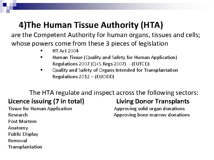 4)The Human Tissue Authority (HTA) are the Competent Authority for human organs, tissues and 4)The Human Tissue Authority (HTA) are the Competent Authority for human organs, tissues and