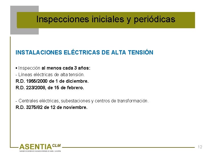 Inspecciones iniciales y periódicas INSTALACIONES ELÉCTRICAS DE ALTA TENSIÓN • Inspección al menos cada