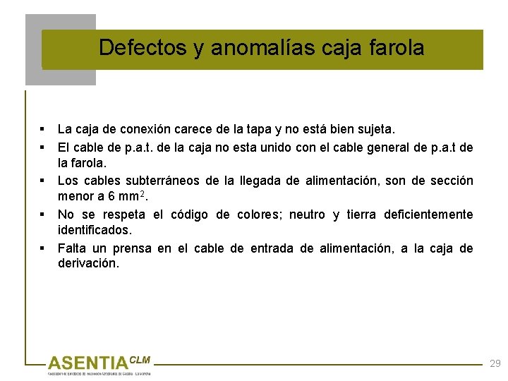 Defectos y anomalías caja farola § § § La caja de conexión carece de