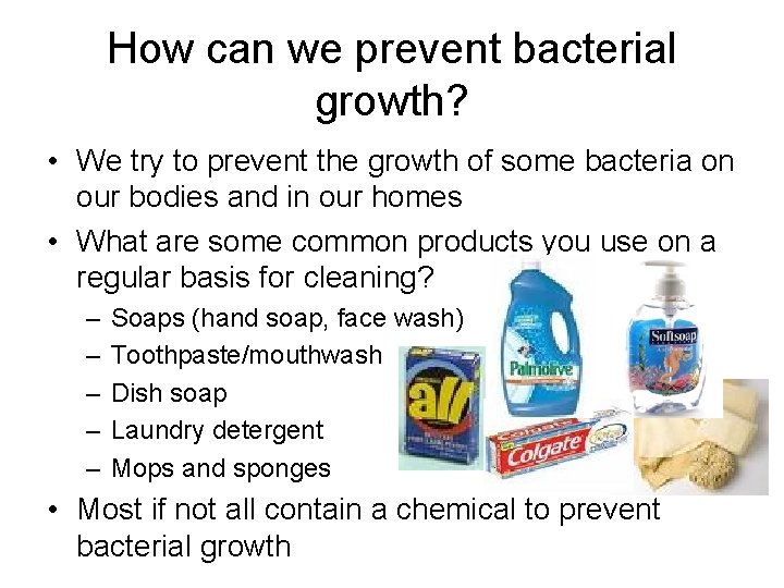 How can we prevent bacterial growth? • We try to prevent the growth of