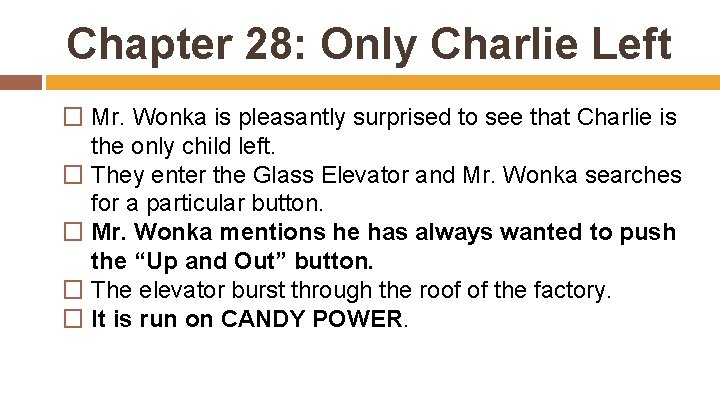 Chapter 28: Only Charlie Left � Mr. Wonka is pleasantly surprised to see that