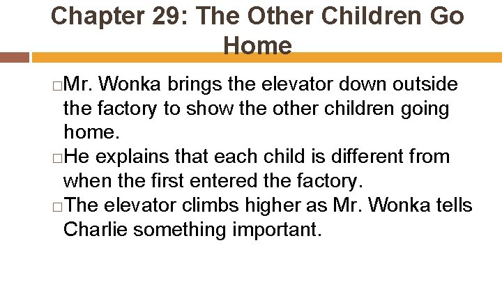 Chapter 29: The Other Children Go Home Mr. Wonka brings the elevator down outside