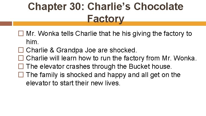 Chapter 30: Charlie’s Chocolate Factory � Mr. Wonka tells Charlie that he his giving