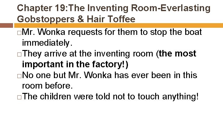 Chapter 19: The Inventing Room-Everlasting Gobstoppers & Hair Toffee �Mr. Wonka requests for them