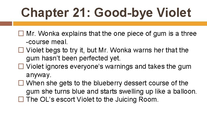 Chapter 21: Good-bye Violet � Mr. Wonka explains that the one piece of gum