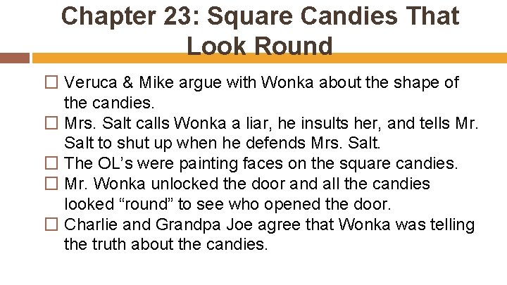 Chapter 23: Square Candies That Look Round � Veruca & Mike argue with Wonka