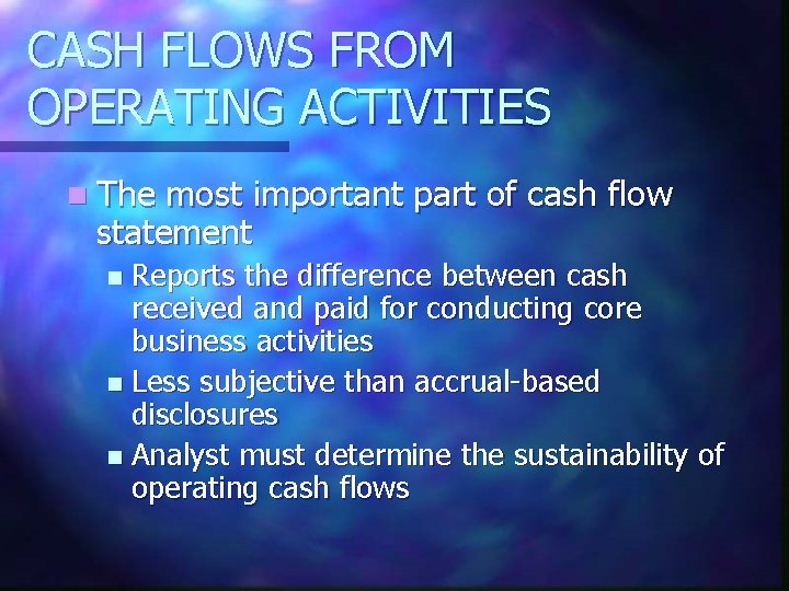 CASH FLOWS FROM OPERATING ACTIVITIES n The most important part of cash flow statement