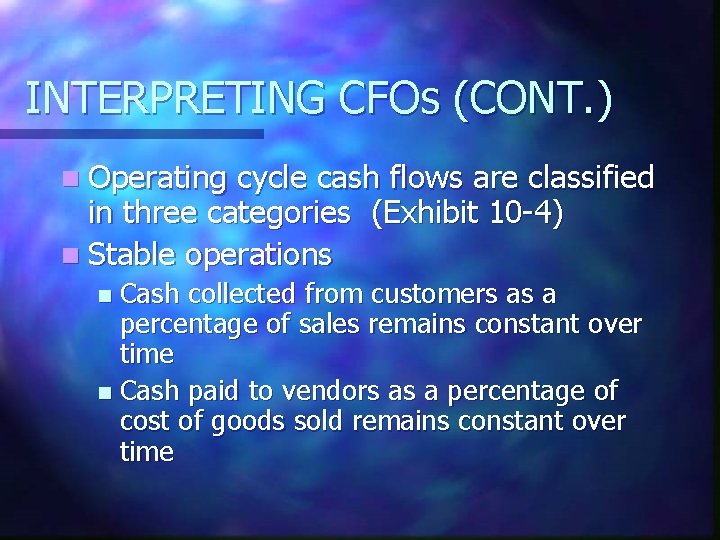 INTERPRETING CFOs (CONT. ) n Operating cycle cash flows are classified in three categories