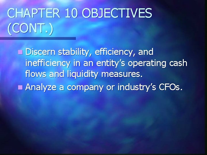 CHAPTER 10 OBJECTIVES (CONT. ) n Discern stability, efficiency, and inefficiency in an entity’s