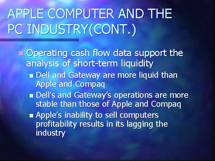 APPLE COMPUTER AND THE PC INDUSTRY(CONT. ) n Operating cash flow data support the