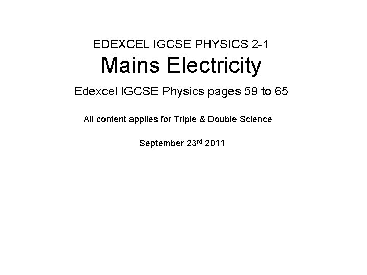EDEXCEL IGCSE PHYSICS 2 -1 Mains Electricity Edexcel IGCSE Physics pages 59 to 65