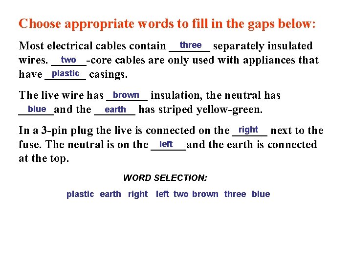 Choose appropriate words to fill in the gaps below: three separately insulated Most electrical