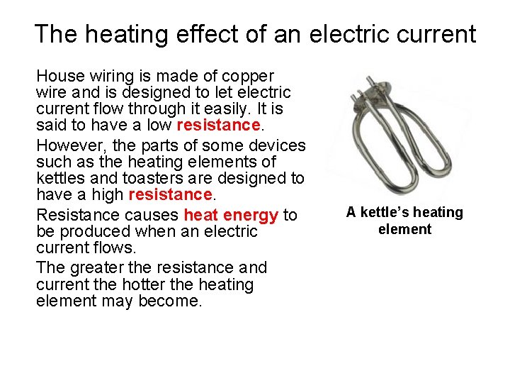 The heating effect of an electric current House wiring is made of copper wire