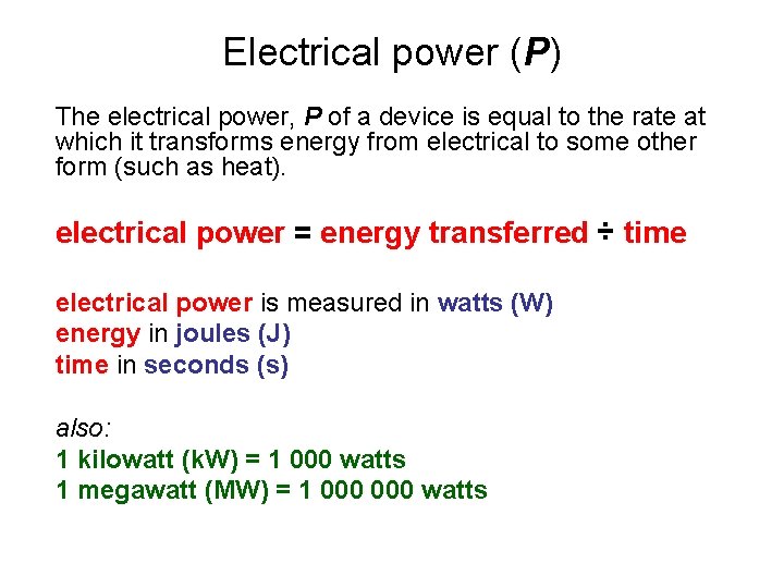 Electrical power (P) The electrical power, P of a device is equal to the