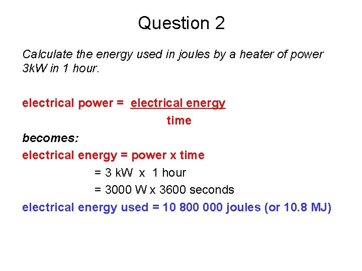 Question 2 Calculate the energy used in joules by a heater of power 3
