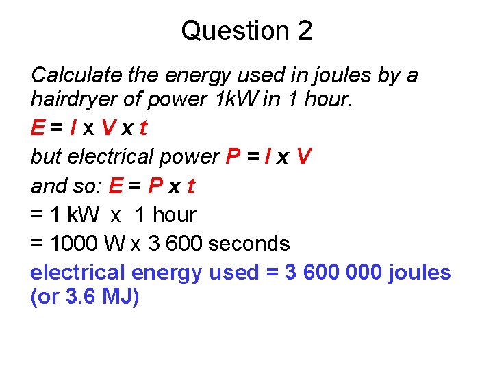 Question 2 Calculate the energy used in joules by a hairdryer of power 1