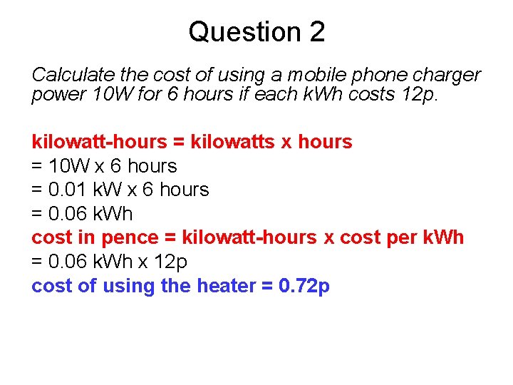 Question 2 Calculate the cost of using a mobile phone charger power 10 W