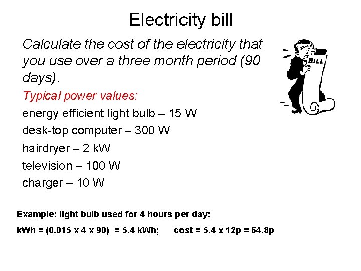 Electricity bill Calculate the cost of the electricity that you use over a three