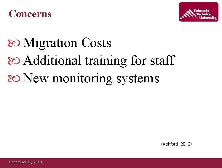 Concerns Migration Costs Additional training for staff New monitoring systems (Ashford, 2012) December 10,