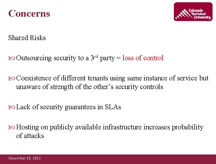 Concerns Shared Risks Outsourcing security to a 3 rd party = loss of control