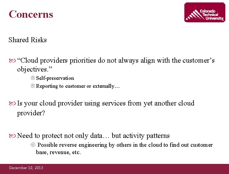 Concerns Shared Risks “Cloud providers priorities do not always align with the customer’s objectives.