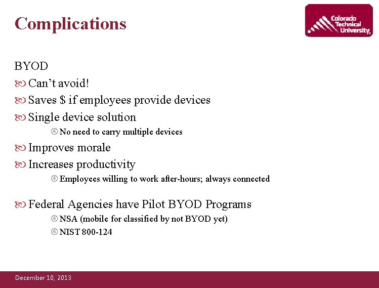 Complications BYOD Can’t avoid! Saves $ if employees provide devices Single device solution No