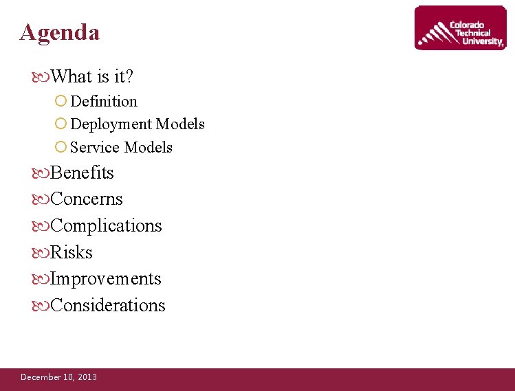 Agenda What is it? ¡ Definition ¡ Deployment Models ¡ Service Models Benefits Concerns