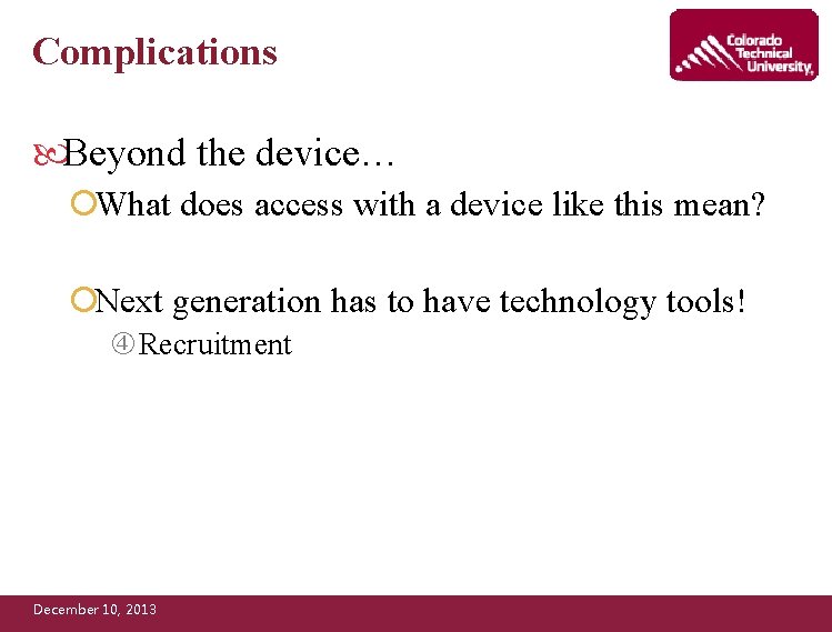 Complications Beyond the device… ¡What does access with a device like this mean? ¡Next