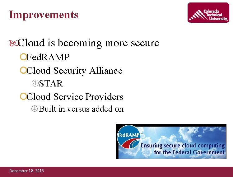 Improvements Cloud is becoming more secure ¡Fed. RAMP ¡Cloud Security Alliance STAR ¡Cloud Service