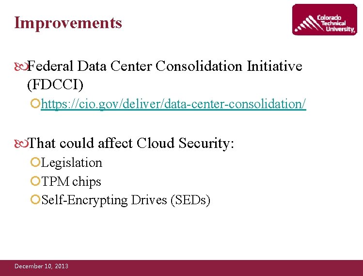 Improvements Federal Data Center Consolidation Initiative (FDCCI) ¡https: //cio. gov/deliver/data-center-consolidation/ That could affect Cloud