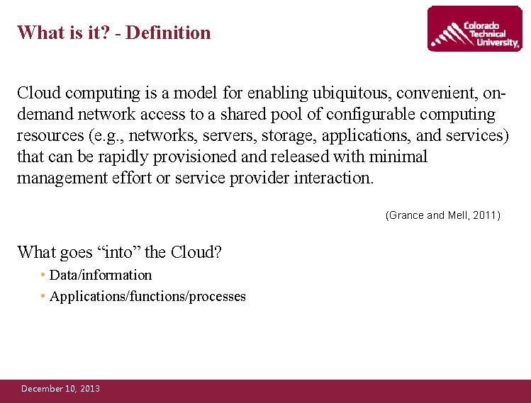 What is it? - Definition Cloud computing is a model for enabling ubiquitous, convenient,