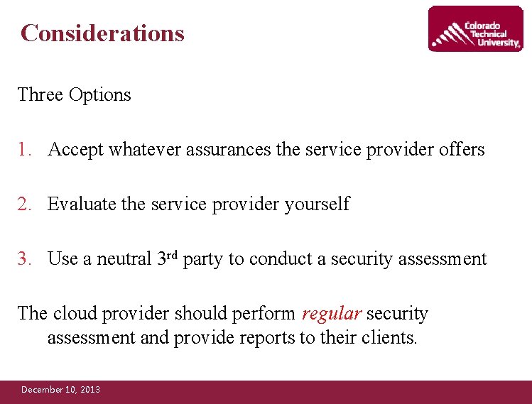 Considerations Three Options 1. Accept whatever assurances the service provider offers 2. Evaluate the