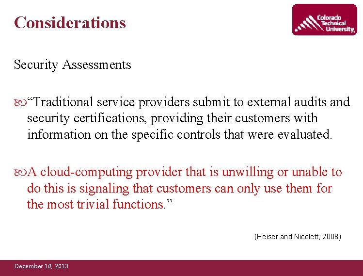 Considerations Security Assessments “Traditional service providers submit to external audits and security certifications, providing