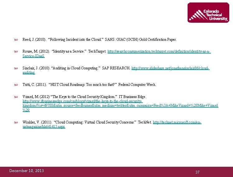 References Reed, J. (2010). “Following Incident into the Cloud. ” SANS: GIAC (GCIH) Gold