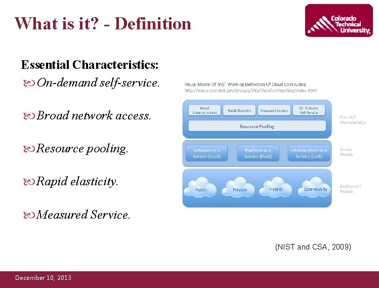 What is it? - Definition Essential Characteristics: On-demand self-service. Broad network access. Resource pooling.